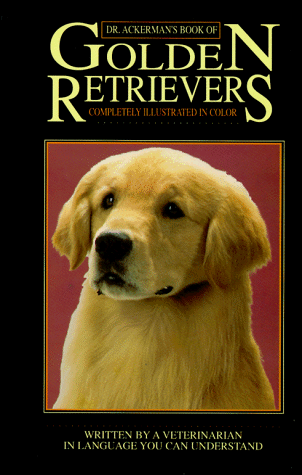Stock image for Dr. Ackerman's Book of the Golden Retriever : AKC Rank #4 for sale by Better World Books: West