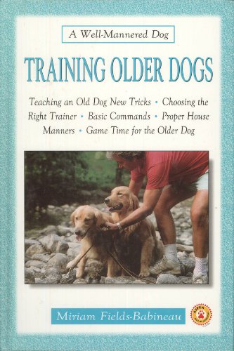 Stock image for Training Older Dogs (A Well-Mannered Dog Series) for sale by SecondSale
