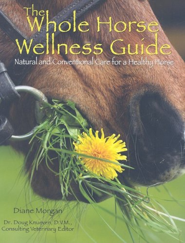 Imagen de archivo de The Whole Horse Wellness Guide: Natural and Conventional Care for a Healthy Horse a la venta por Books of the Smoky Mountains
