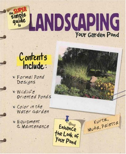 Beispielbild fr The Super Simple Guide to Landscaping Your Garden Pond zum Verkauf von ThriftBooks-Atlanta