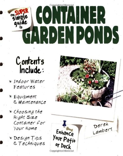 Imagen de archivo de The Super Simple Guide to Container Garden Ponds a la venta por HPB-Emerald