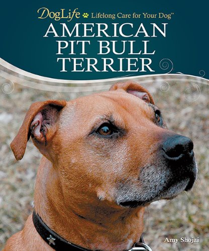 American Pit Bull Terrier (DogLife: Lifelong Care for Your DogT) - Shojai, Amy