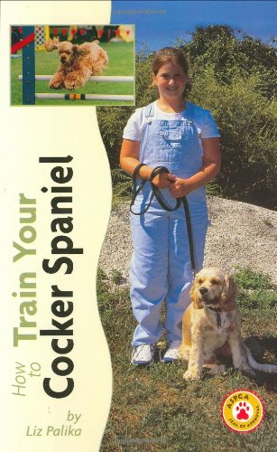 9780793836550: How to Train Your Cocker Spaniel (How to train your...series)