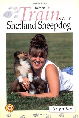 Stock image for How to Train Your Shetland Sheepdog (How To.(T.F.H. Publications)) for sale by Wonder Book