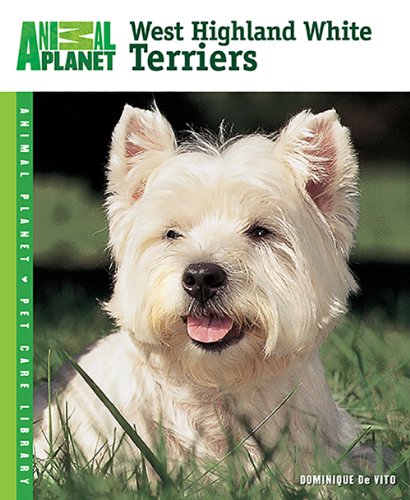 Imagen de archivo de West Highland White Terriers (Animal Planet® Pet Care Library) a la venta por Hawking Books