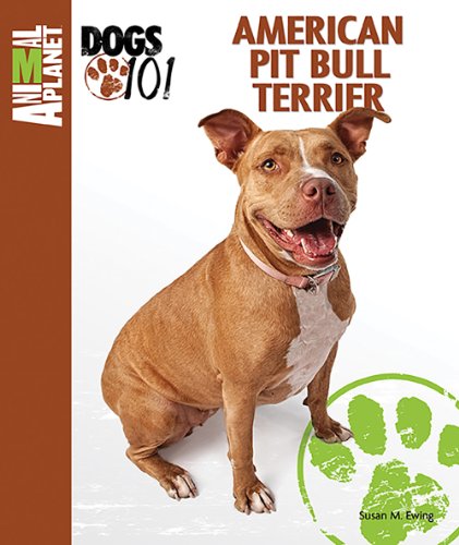 American Pit Bull Terrier (Animal Planetï¿½ Dogs 101) - Ewing, Susan M.