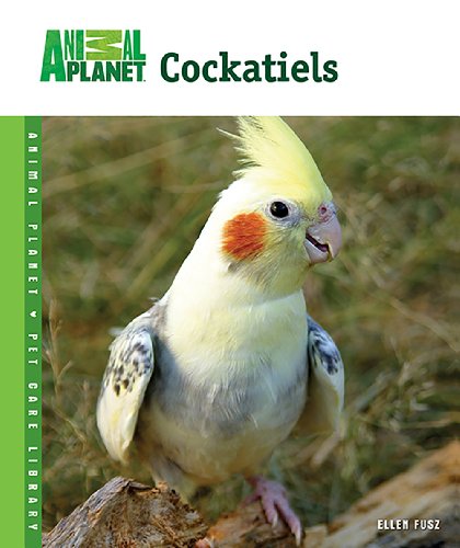 Stock image for Cockatiels (Animal Planet? Pet Care Library) for sale by SecondSale