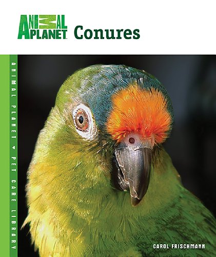 Imagen de archivo de Conures (Animal Planet Pet Care Library) a la venta por Front Cover Books