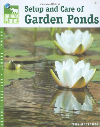9780793837786: Setup and Care of Garden Ponds (Animal Planet Pet Care Library)