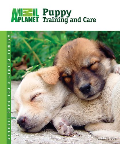 Beispielbild fr Puppy Training and Care (Animal Planet� Pet Care Library) zum Verkauf von Wonder Book