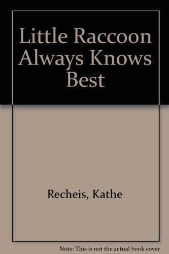 Little Raccoon Always Knows Best (9780794000103) by Recheis, Kathe