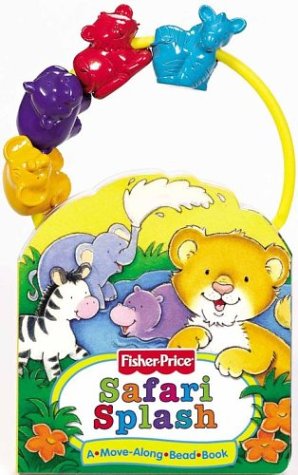 Stock image for Fisher Price Safari Splash (Fisher Price Move Along Beads) for sale by Ergodebooks