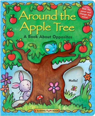 Imagen de archivo de All Around the Apple Tree: A Story about Opposites [With Sliders and Lift the Flaps] a la venta por ThriftBooks-Dallas