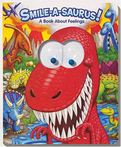 9780794402921: Smile-A-Saurus!: a Book About Feelings (Googly Eyes)