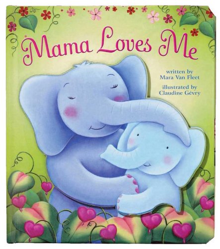 Mama Loves Me (9780794407629) by Van Fleet, Mara; GÃ©vry, Claudine