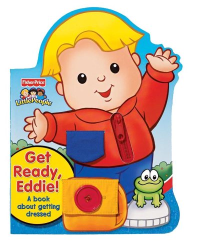 Stock image for Get Ready, Eddie! A Book About Getting Dressed (Fisher Price Little People) for sale by Read&Dream