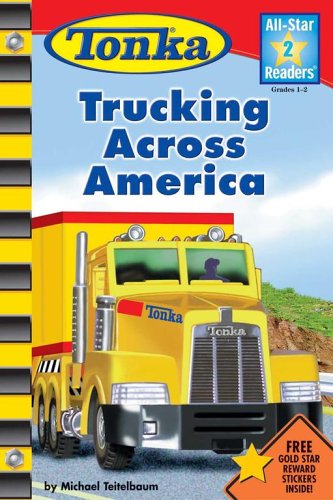 Tonka Trucking Across America (Tonka All-Star Readers) (9780794410001) by Teitelbaum, Michael; LaPadula, Tom