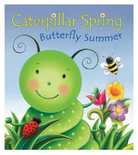 Imagen de archivo de Caterpillar Spring, Butterfly Summer a la venta por Ergodebooks