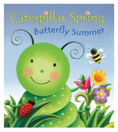 Stock image for Caterpillar Spring, Butterfly Summer for sale by Ergodebooks