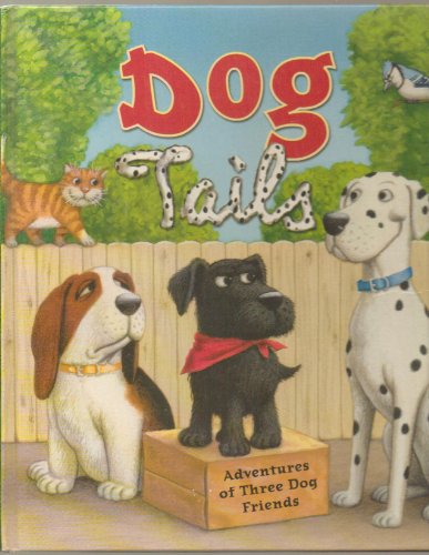 Beispielbild fr Dog Tails: Adventures of Three Dog Friends zum Verkauf von Wonder Book