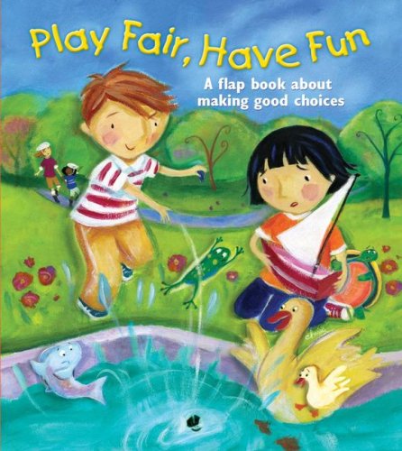 Stock image for Play Fair, Have Fun : A Book about Making Good Choices for sale by Better World Books