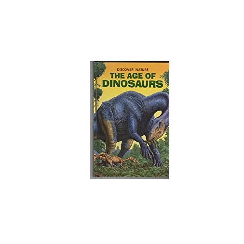 Stock image for DISCOVER NATURE, THE AGE OF DINOSAURS for sale by SecondSale