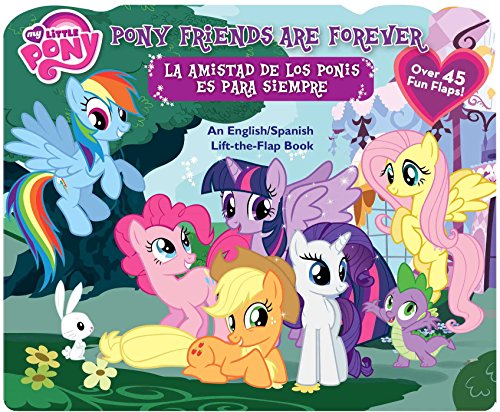 Beispielbild fr My Little Pony: Pony Friends Are Forever/La Amistad de Los Ponis Es Para Siempre: An English/Spanish Lift-The-Flap Book zum Verkauf von ThriftBooks-Atlanta