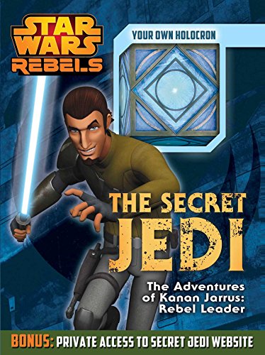 Imagen de archivo de Star Wars Rebels: The Secret Jedi: The Adventures of Kanan Jarrus: Rebel Leader a la venta por Goodbookscafe