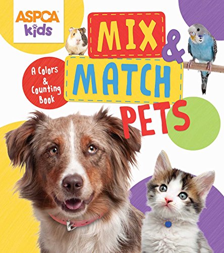 Beispielbild fr ASPCA Kids: Mix and Match Pets : A Colors and Counting Book zum Verkauf von Better World Books