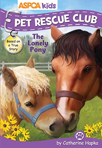 Beispielbild fr ASPCA kids: Pet Rescue Club: The Lonely Pony (3) zum Verkauf von Wonder Book