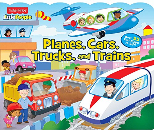 Beispielbild fr Fisher-Price Little People: Planes, Cars, Trucks, and Trains (24) (Lift-the-Flap) zum Verkauf von Big Bill's Books