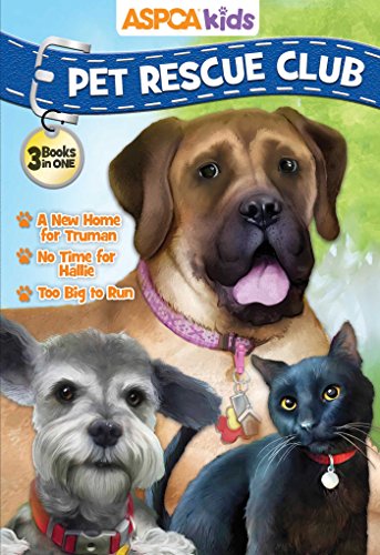 Stock image for ASPCA Kids Pet Rescue Club Collection: Best of Dogs and Cats: A New Home for Truman, No Room for Hallie, Too Big to Run for sale by SecondSale