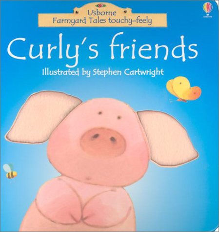 Curly's Friends (Usborne Farmyard Tales Touchy-Feely)