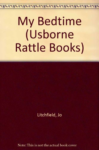 My Bedtime (Rattle Board Books) (9780794500511) by Lichfield, Jo