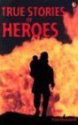 Stock image for True Stories of Heroes (True Adventure Stories) for sale by Your Online Bookstore