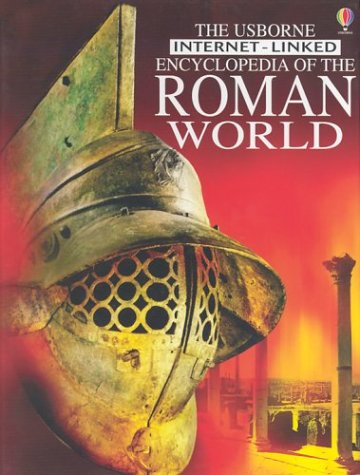 Imagen de archivo de The Usborne Encyclopedia of the Roman World: Internet-Linked (History Encyclopedias) a la venta por HPB-Diamond