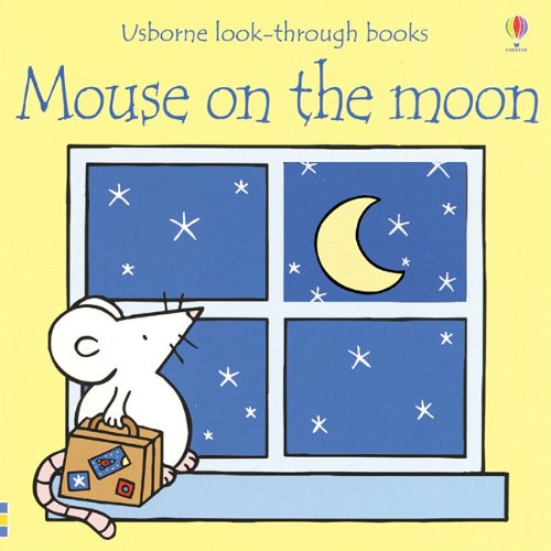 Imagen de archivo de Mouse on the Moon (Usborne Look-Through Books) a la venta por Half Price Books Inc.