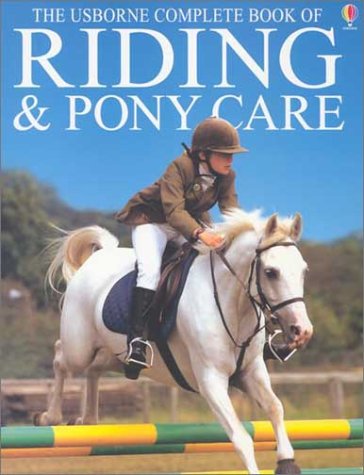 Imagen de archivo de The Usborne Complete Book of Riding & Pony Care (Complete Book of Riding and Pony Care) a la venta por Wonder Book