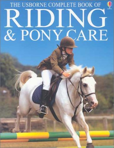 Stock image for The Usborne Complete Book of Riding & Pony Care (Complete Book of Riding and Pony Care) for sale by London Bridge Books