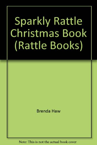 Sparkly Christmas Rattle Book (Rattle Books) (9780794503567) by Haw, Brenda