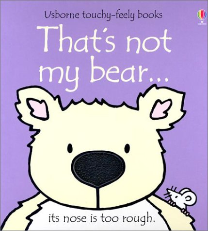 Imagen de archivo de That's Not My Bear: Its Nose Is Too Rough (Usborne Touchy Feely) a la venta por Gulf Coast Books