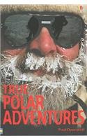 True Polar Adventures (True Adventure Stories) (9780794504045) by Dowswell, Paul