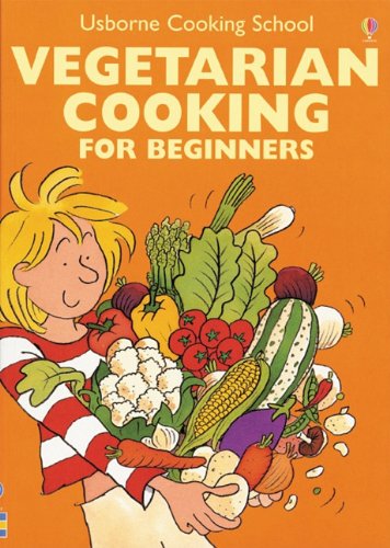 Beispielbild fr Vegetarian Cooking for Beginners (Usborne Cooking School) zum Verkauf von HPB-Emerald