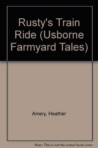 Stock image for Rusty's Train Ride (Usborne Farmyard Tales) for sale by Ergodebooks