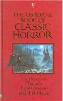 Imagen de archivo de The Usborne Book of Classic Horror: The Stories of Dracula, Frankenstein, Jekyll & Hyde (Paperback Classics) a la venta por HPB-Movies