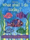 Stock image for What Shall I Do Today? for sale by Ergodebooks