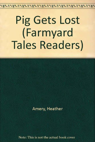 9780794507862: Pig Gets Lost (Farmyard Tales Readers)