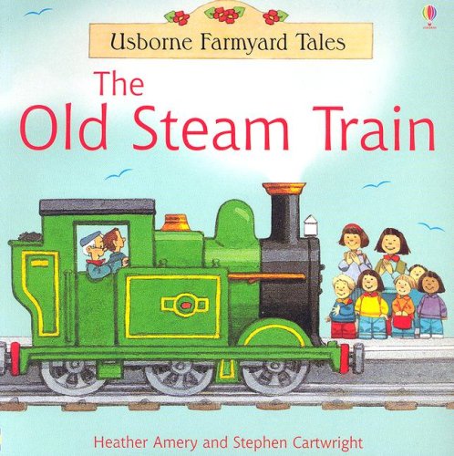 Imagen de archivo de The Old Steam Train (Farmyard Tales) a la venta por More Than Words