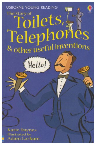 9780794508883: The Story Of Toilets, Telephones & Other Useful Inventions (Usborne Young Reading: Series One)