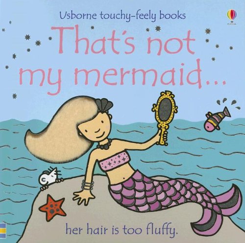 Imagen de archivo de That's Not My Mermaid. (Usborne Touchy-Feely Books) a la venta por Books of the Smoky Mountains